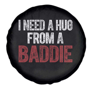 I Need A Hug From A Baddie Spare Tire Cover Funny Gag Gift TS11 Print Your Wear