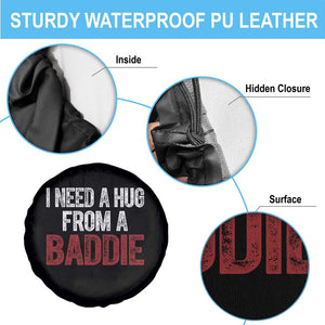 I Need A Hug From A Baddie Spare Tire Cover Funny Gag Gift TS11 Print Your Wear