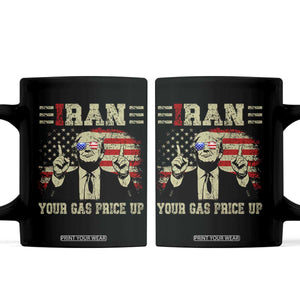 Iran Your Gas Price Up Coffee Mug Funny Political Gas Station TS11 Black Print Your Wear