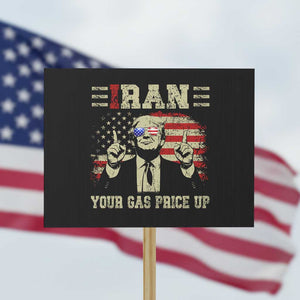 Iran Your Gas Price Up Protest Sign Funny Political Gas Station TS11 Horizontal 18" × 24" Black Print Your Wear