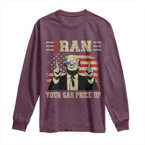 Iran Your Gas Price Up Long Sleeve Shirt Funny Political Gas Station TS11 Maroon Print Your Wear