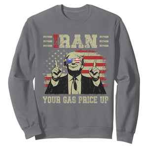 Iran Your Gas Price Up Sweatshirt Funny Political Gas Station TS11 Charcoal Print Your Wear
