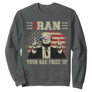 Iran Your Gas Price Up Sweatshirt Funny Political Gas Station TS11 Dark Heather Print Your Wear