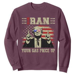 Iran Your Gas Price Up Sweatshirt Funny Political Gas Station TS11 Maroon Print Your Wear