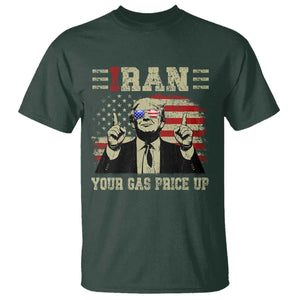 Iran Your Gas Price Up T Shirt Funny Political Gas Station TS11 Dark Forest Green Print Your Wear