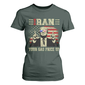 Iran Your Gas Price Up T Shirt For Women Funny Political Gas Station TS11 Dark Forest Green Print Your Wear