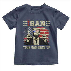 Iran Your Gas Price Up Toddler T Shirt Funny Political Gas Station TS11 Navy Print Your Wear
