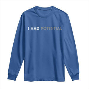 I Had Potential Long Sleeve Shirt Physics Science Teacher Humor TS11 Royal Blue Print Your Wear