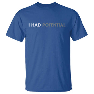 I Had Potential T Shirt - Physics Science Teacher Humor Nerd Joke Tee TS11 Royal Blue Print Your Wear