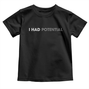 I Had Potential Toddler T Shirt Physics Science Teacher Humor TS11 Black Print Your Wear