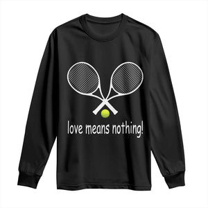 Funny Tennis Lover Long Sleeve Shirt Love Means Nothing TS11 Black Print Your Wear