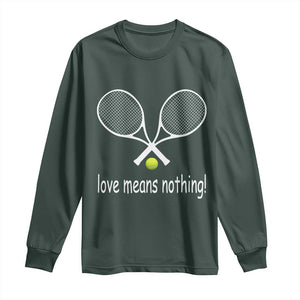 Funny Tennis Lover Long Sleeve Shirt Love Means Nothing TS11 Dark Forest Green Print Your Wear
