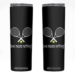 Funny Tennis Lover Skinny Tumbler Love Means Nothing TS11 Black Print Your Wear