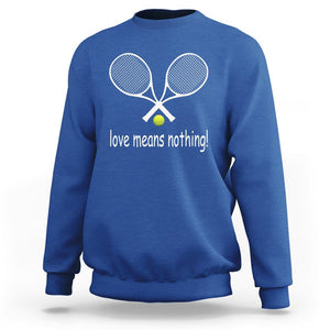 Funny Tennis Lover Sweatshirt Love Means Nothing TS11 Royal Blue Print Your Wear