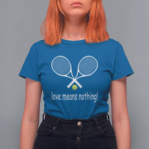 Funny Tennis Lover T Shirt For Women Love Means Nothing TS11 Royal Blue Print Your Wear