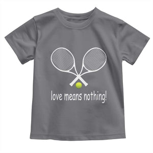 Funny Tennis Lover Toddler T Shirt Love Means Nothing TS11 Charcoal Print Your Wear