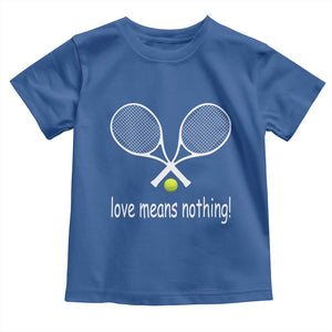Funny Tennis Lover Toddler T Shirt Love Means Nothing TS11 Royal Blue Print Your Wear