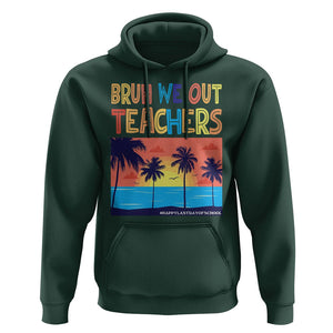 End Of School Year Hoodie Bruh We Out Teachers Summer Vacation TS11 Dark Forest Green Print Your Wear