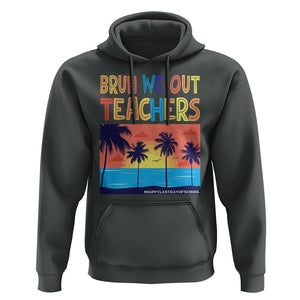 End Of School Year Hoodie Bruh We Out Teachers Summer Vacation TS11 Dark Heather Print Your Wear