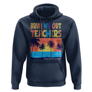 End Of School Year Hoodie Bruh We Out Teachers Summer Vacation TS11 Navy Print Your Wear