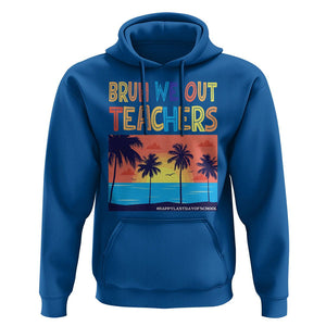 End Of School Year Hoodie Bruh We Out Teachers Summer Vacation TS11 Royal Blue Print Your Wear