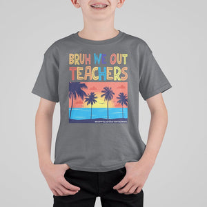 End Of School Year T Shirt For Kid Bruh We Out Teachers Summer Vacation TS11 Charcoal Print Your Wear