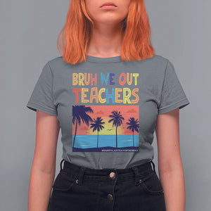 End Of School Year T Shirt For Women Bruh We Out Teachers Summer Vacation TS11 Charcoal Print Your Wear