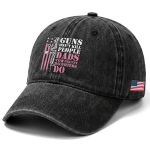 Funny Gun Don't Kill People Dads With Pretty Daughters Do Washed Cotton Baseball Cap Girl Dad Pink American Flag TS11 Print Your Wear