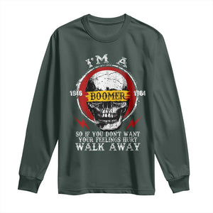 Funny I Am A Boomer Long Sleeve Shirt So If You Dont Want Your Feeling Hurt Walk Away Vintage Skull TS11 Dark Forest Green Print Your Wear