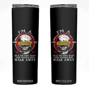 Funny I Am A Boomer Skinny Tumbler So If You Dont Want Your Feeling Hurt Walk Away Vintage Skull TS11 Black Print Your Wear