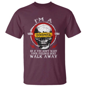 Funny I Am A Boomer T Shirt So If You Dont Want Your Feeling Hurt Walk Away Vintage Skull TS11 Maroon Print Your Wear