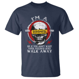 Funny I Am A Boomer T Shirt So If You Dont Want Your Feeling Hurt Walk Away Vintage Skull TS11 Navy Print Your Wear
