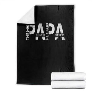 Papa The Man The Myth The Legend The Hero Throw Blanket Fathers Day Gift TS11 Black Print Your Wear