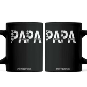Papa The Man The Myth The Legend The Hero Coffee Mug Fathers Day Gift TS11 Black Print Your Wear