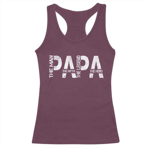 Papa The Man The Myth The Legend The Hero Racerback Tank Top Fathers Day Gift TS11 Maroon Print Your Wear
