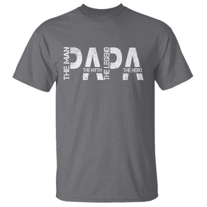 Papa The Man The Myth The Legend The Hero T Shirt Fathers Day Gift TS11 Charcoal Print Your Wear