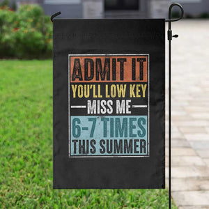 Admit It You Will Low key Miss Me 67 Times This Summer Garden Flag Last Day Six Seven Meme TS11 Print Your Wear