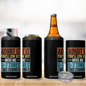 Admit It You Will Low key Miss Me 67 Times This Summer 4 in 1 Can Cooler Tumbler Last Day Six Seven Meme TS11 Print Your Wear