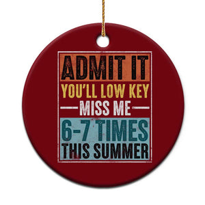 Admit It You Will Low key Miss Me 67 Times This Summer Ceramic Ornament Last Day Six Seven Meme TS11 1pc Red Print Your Wear