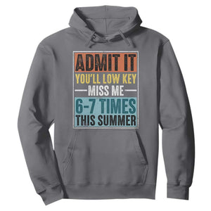 Admit It You Will Low key Miss Me 67 Times This Summer Hoodie Last Day Six Seven Meme TS11 Charcoal Print Your Wear