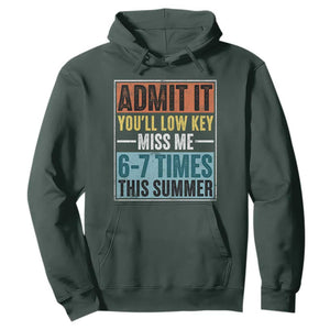 Admit It You Will Low key Miss Me 67 Times This Summer Hoodie Last Day Six Seven Meme TS11 Dark Forest Green Print Your Wear
