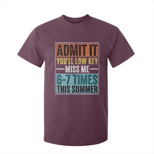 Admit It You Will Low key Miss Me 67 Times This Summer T Shirt For Kid Last Day Six Seven Meme TS11 Maroon Print Your Wear