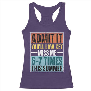 Admit It You Will Low key Miss Me 67 Times This Summer Racerback Tank Top Last Day Six Seven Meme TS11 Purple Print Your Wear