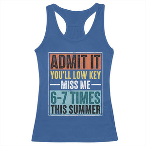 Admit It You Will Low key Miss Me 67 Times This Summer Racerback Tank Top Last Day Six Seven Meme TS11 Royal Blue Print Your Wear