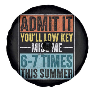 Admit It You Will Low key Miss Me 67 Times This Summer Spare Tire Cover Last Day Six Seven Meme TS11 Print Your Wear