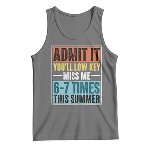 Admit It You Will Low key Miss Me 67 Times This Summer Tank Top Last Day Six Seven Meme TS11 Black Heather Print Your Wear