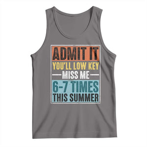 Admit It You Will Low key Miss Me 67 Times This Summer Tank Top Last Day Six Seven Meme TS11 Deep Heather Print Your Wear