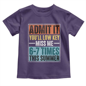 Admit It You Will Low key Miss Me 67 Times This Summer Toddler T Shirt Last Day Six Seven Meme TS11 Purple Print Your Wear