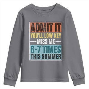 Admit It You Will Low key Miss Me 67 Times This Summer Youth Sweatshirt Last Day Six Seven Meme TS11 Charcoal Print Your Wear