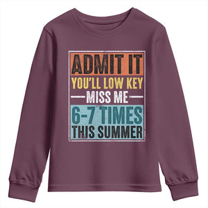 Admit It You Will Low key Miss Me 67 Times This Summer Youth Sweatshirt Last Day Six Seven Meme TS11 Maroon Print Your Wear